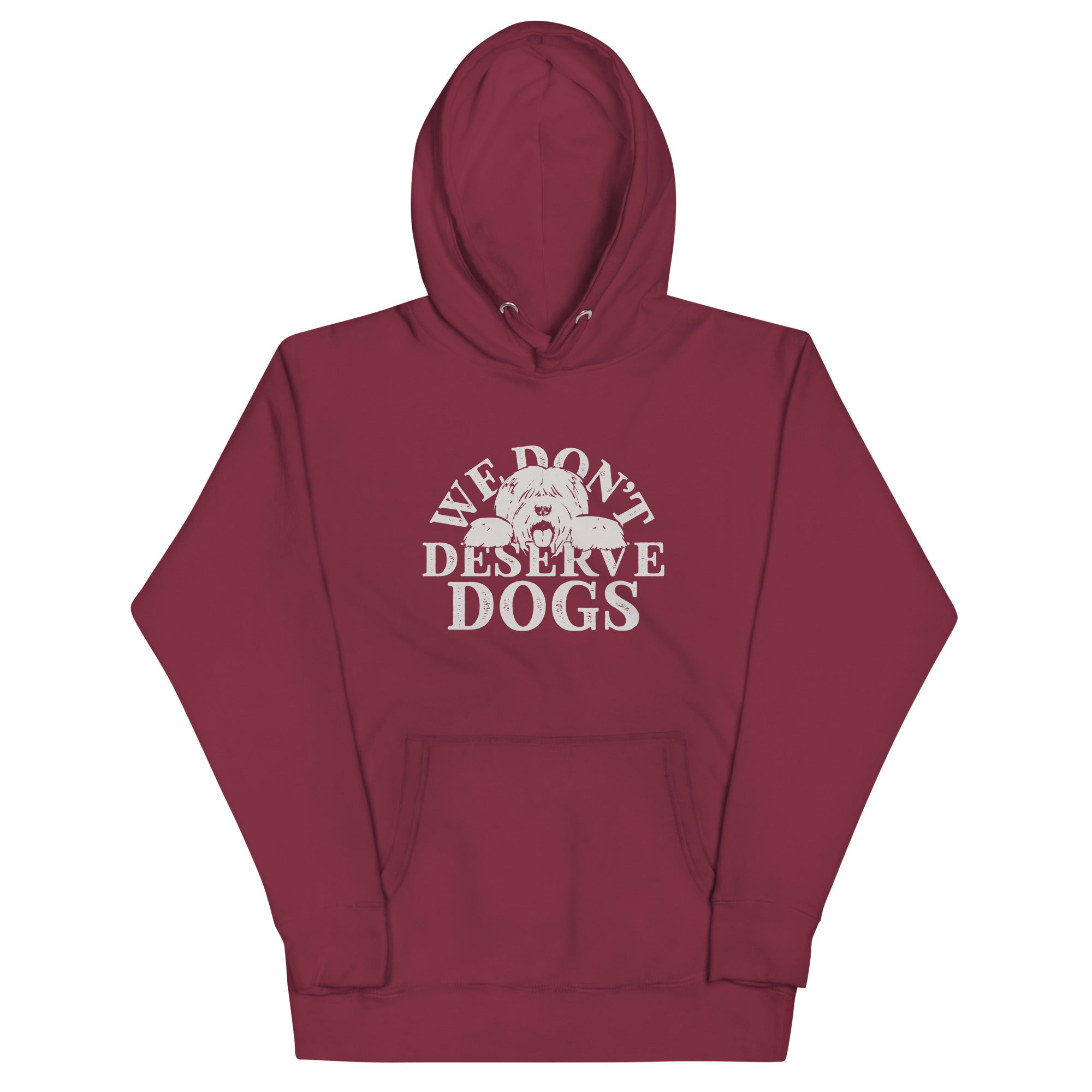 We Don't Deserve Dogs Unisex Hoodie