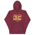 You Had Me At Bacon Unisex Hoodie