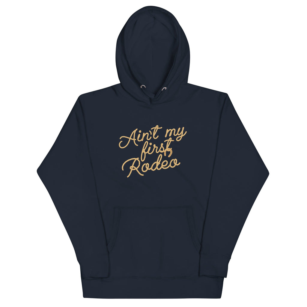 Ain't My First Rodeo Unisex Hoodie