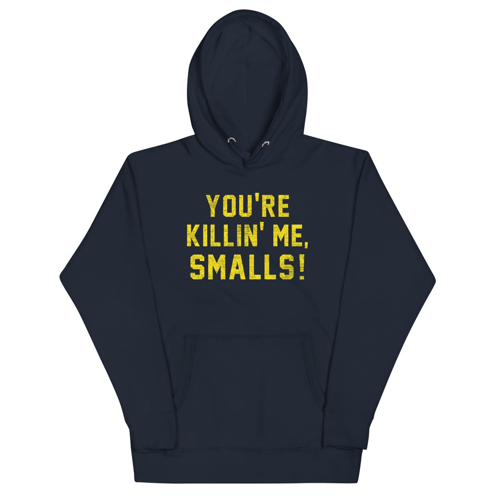 You're Killin' Me Smalls! Unisex Hoodie