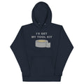 I'll Get My Tool Kit Unisex Hoodie