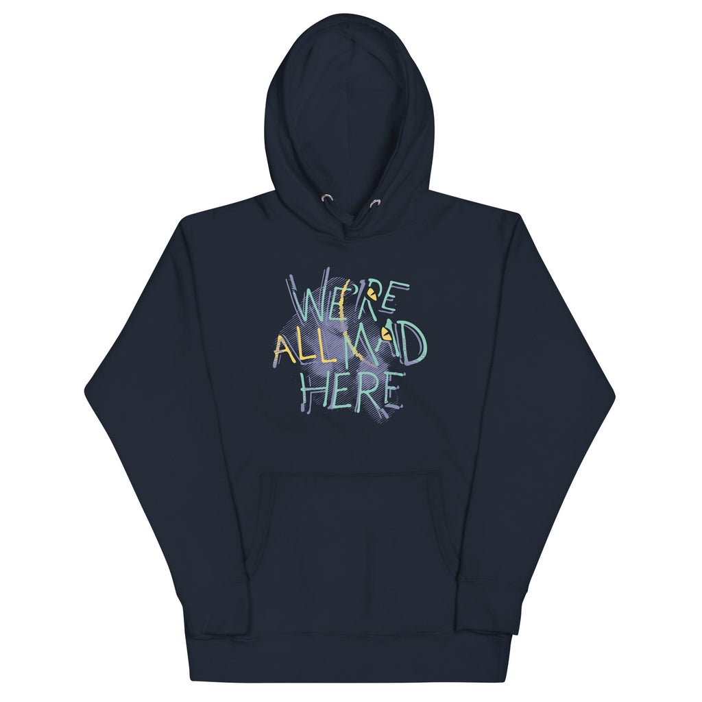 We're All Mad Here Unisex Hoodie