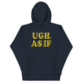 Ugh, As If Unisex Hoodie