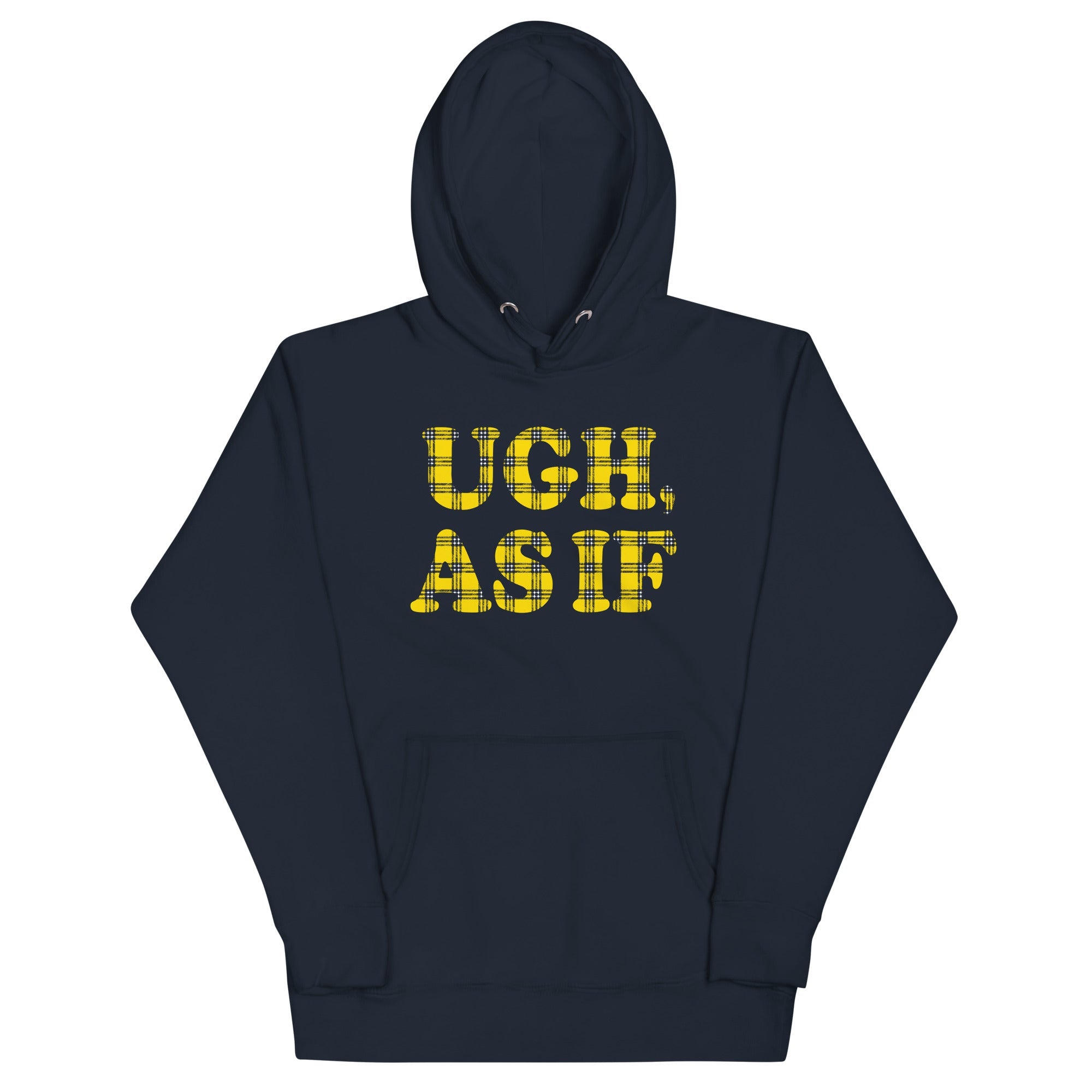 Ugh, As If Unisex Hoodie