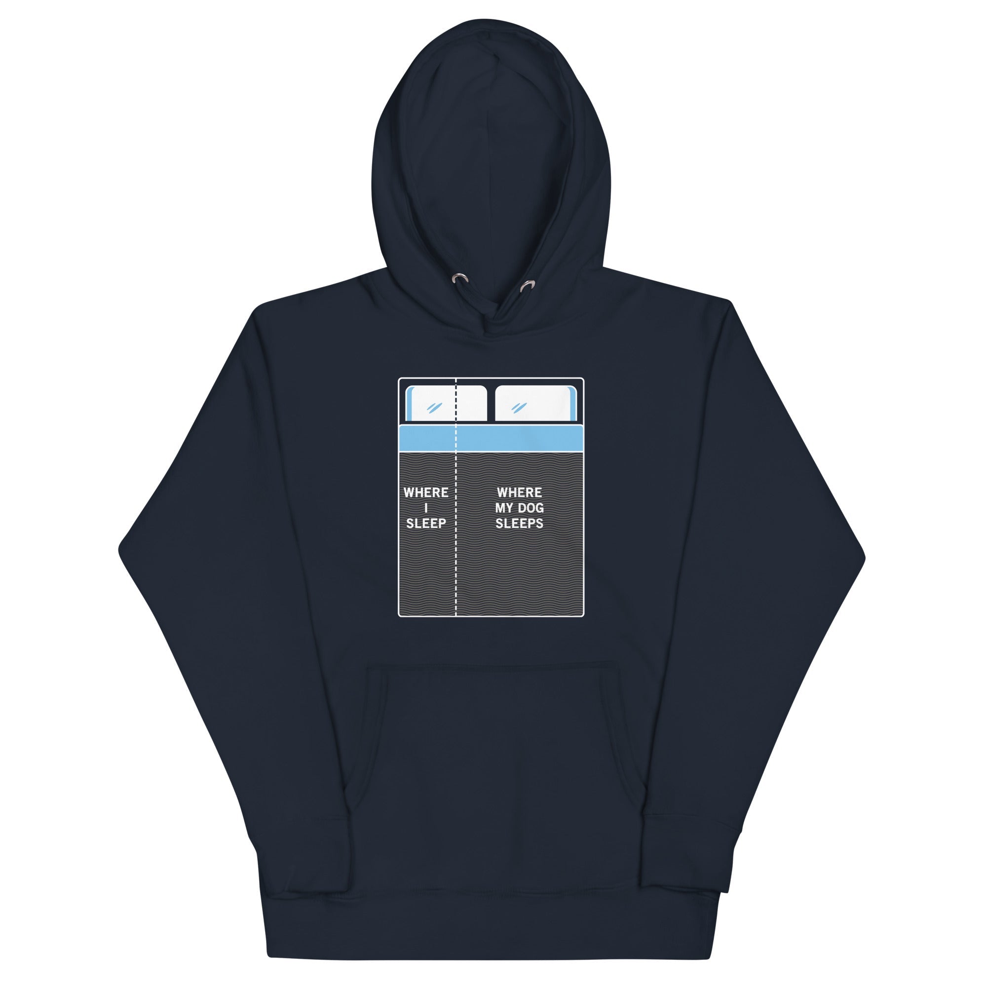 Where I Sleep, Where My Dog Sleeps Unisex Hoodie