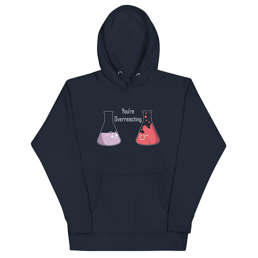 You're Overreacting Unisex Hoodie