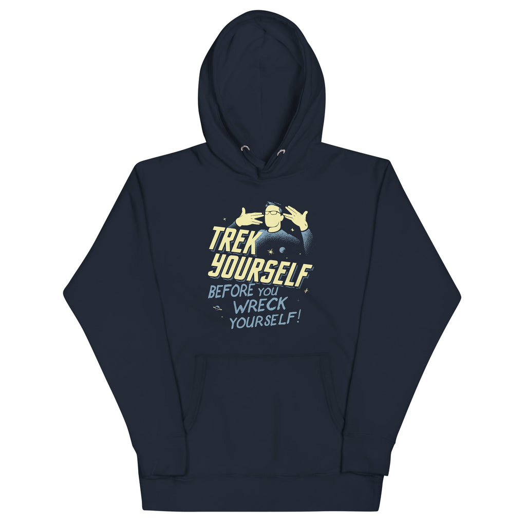 Trek Yourself Before You Wreck Yourself Unisex Hoodie