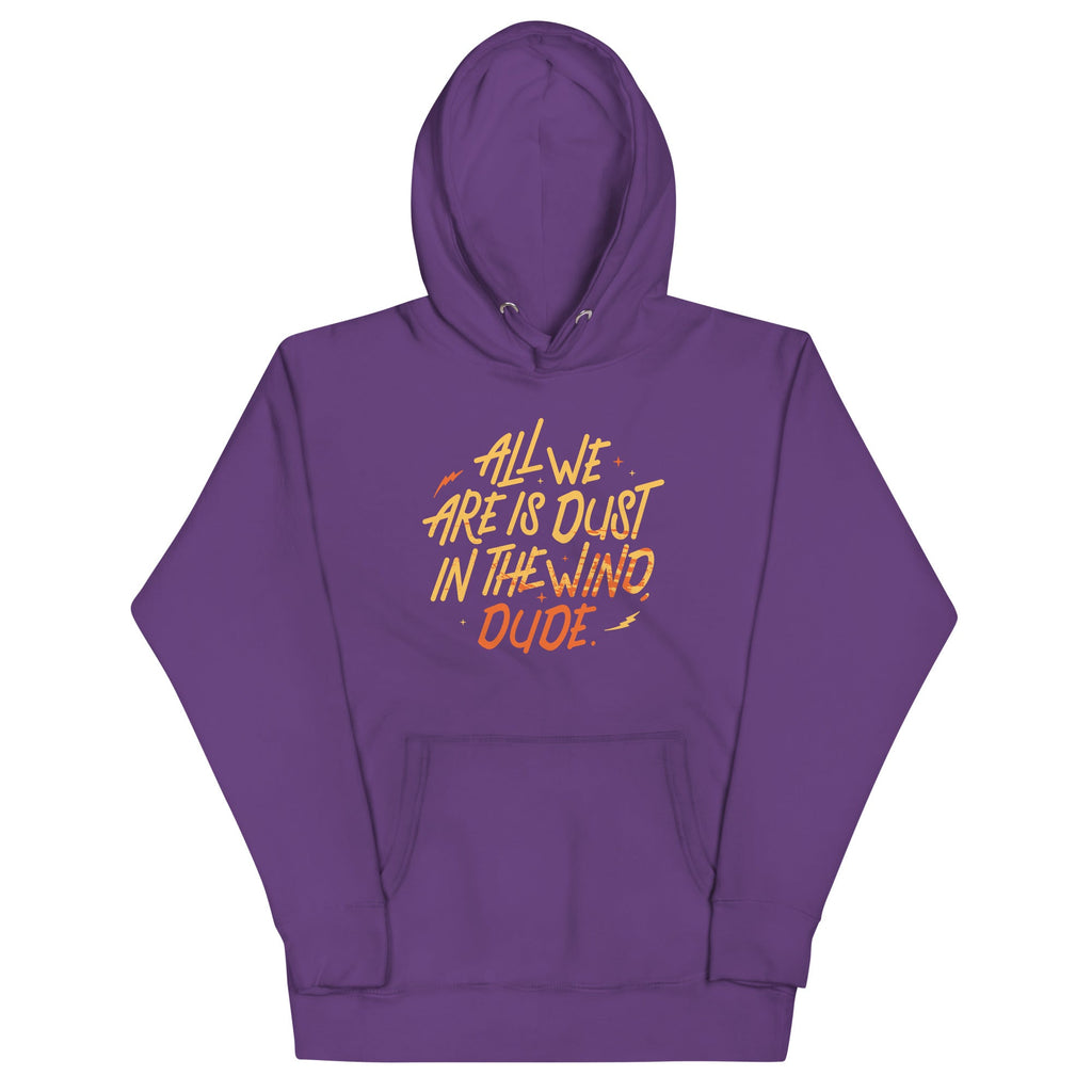 All We Are Is Dust In The Wind, Dude Unisex Hoodie