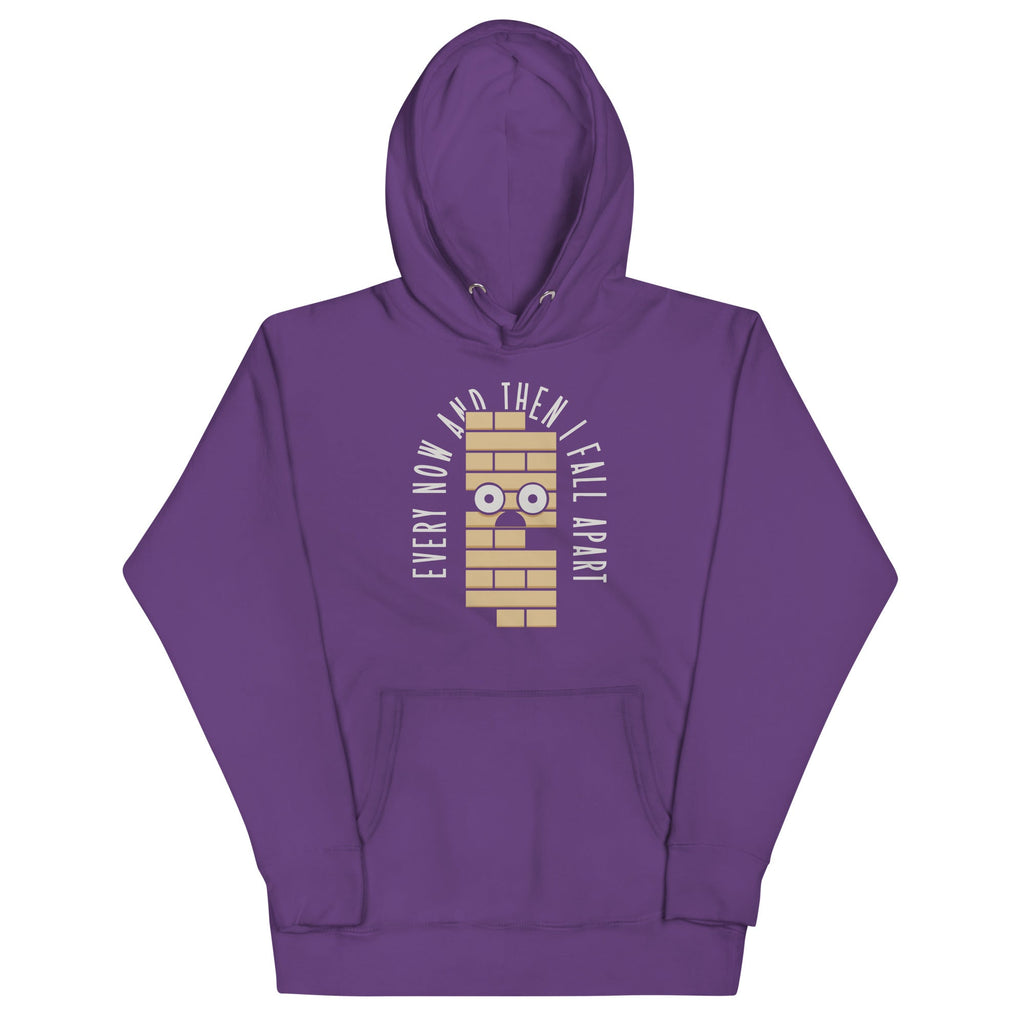 Every Now And Then I Fall Apart Unisex Hoodie