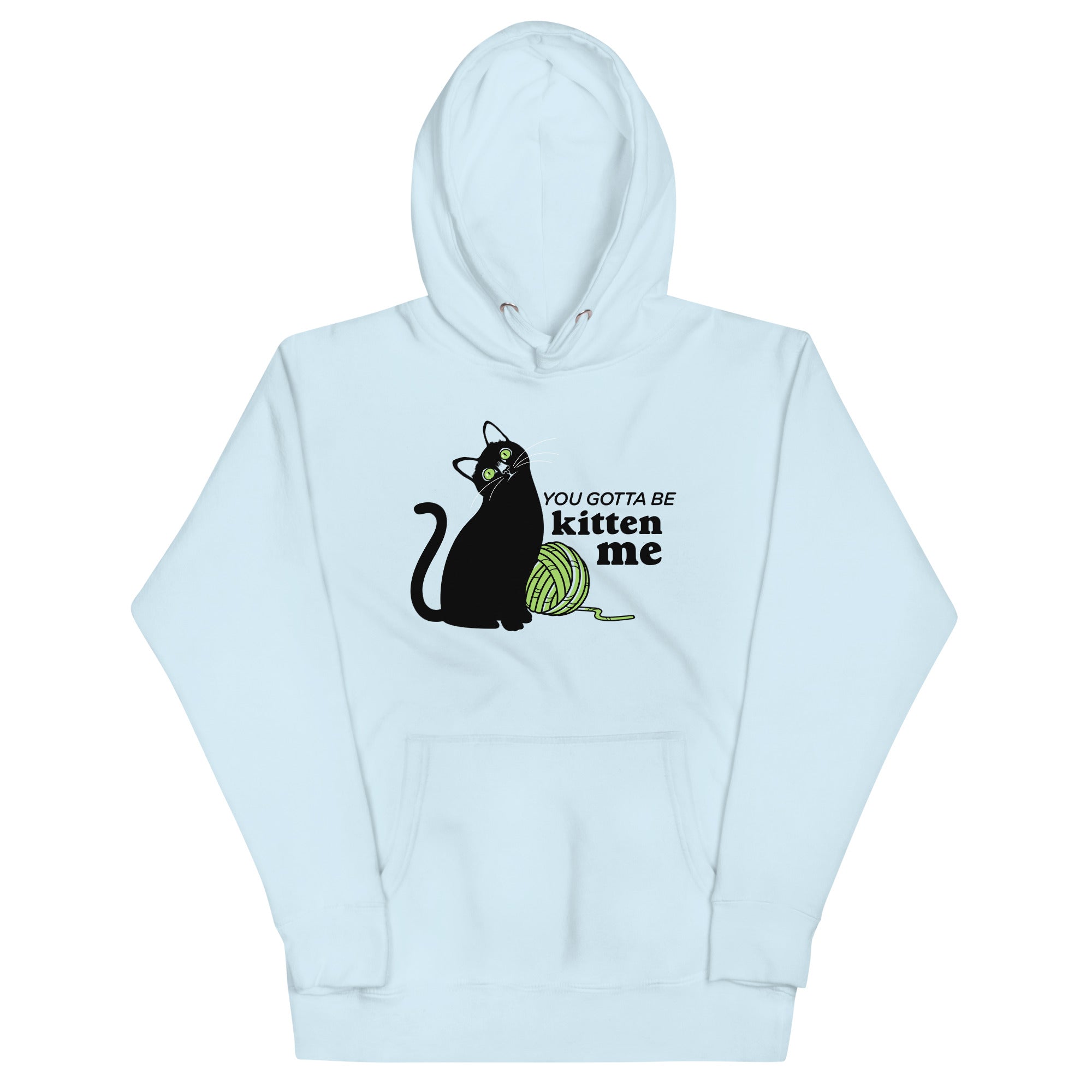 You Gotta Be Kitten Me Unisex Hoodie