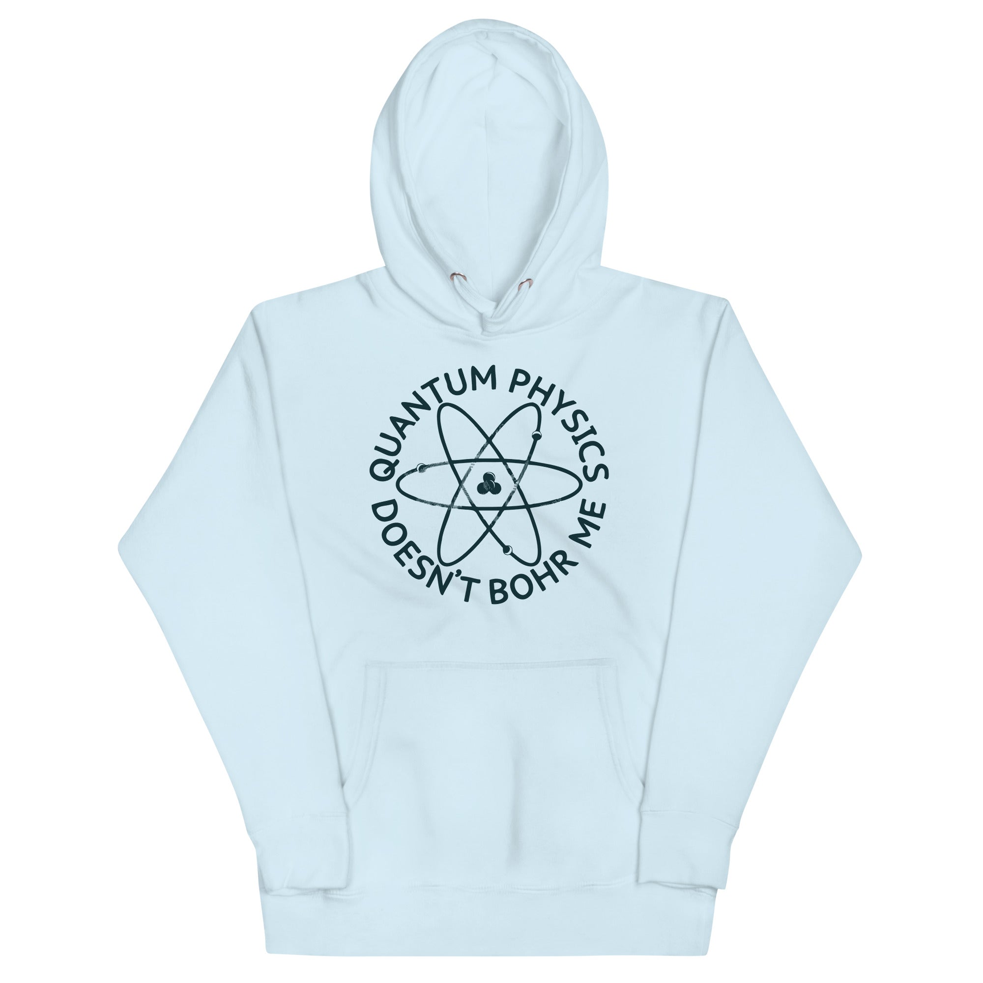 Quantum Physics Doesn't Bohr Me Unisex Hoodie