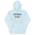 Triple Negatives Don't Not Bother Me None Unisex Hoodie