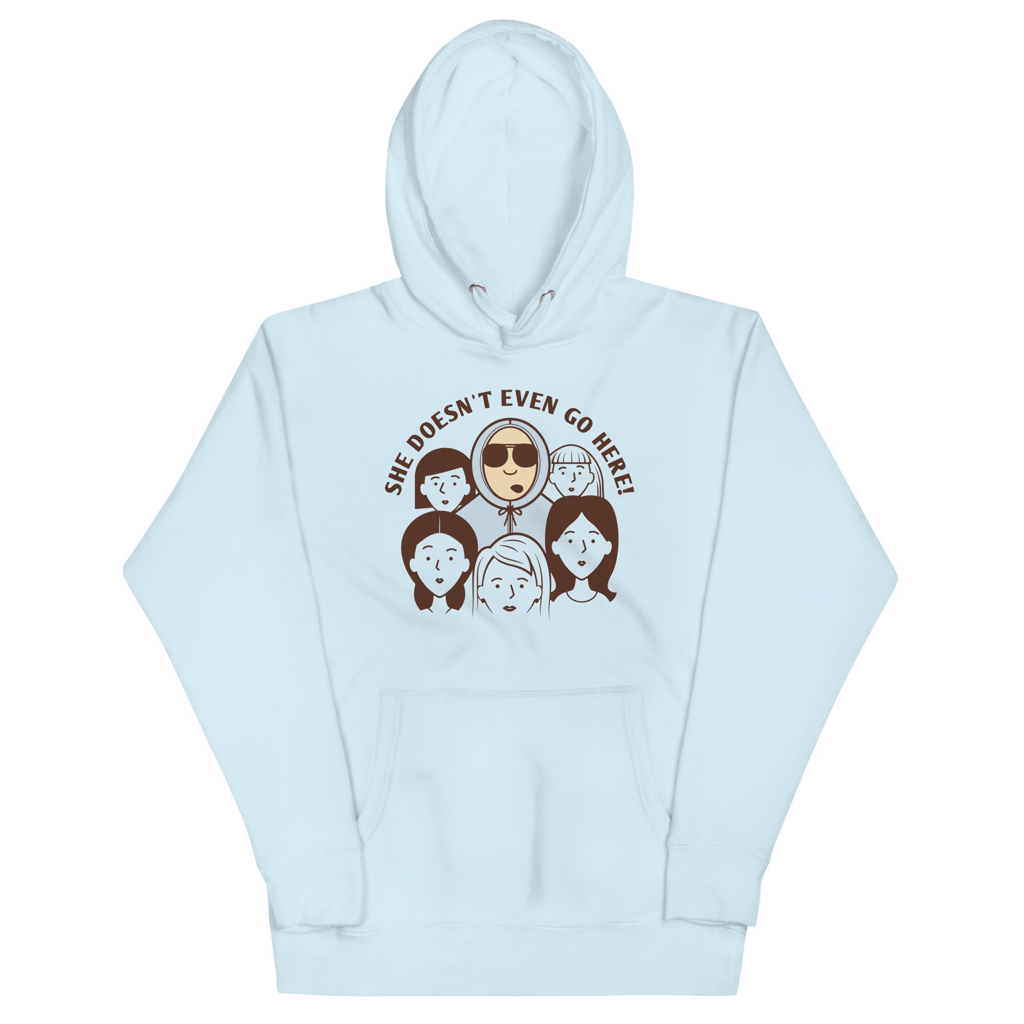She Doesn't Even Go Here! Unisex Hoodie
