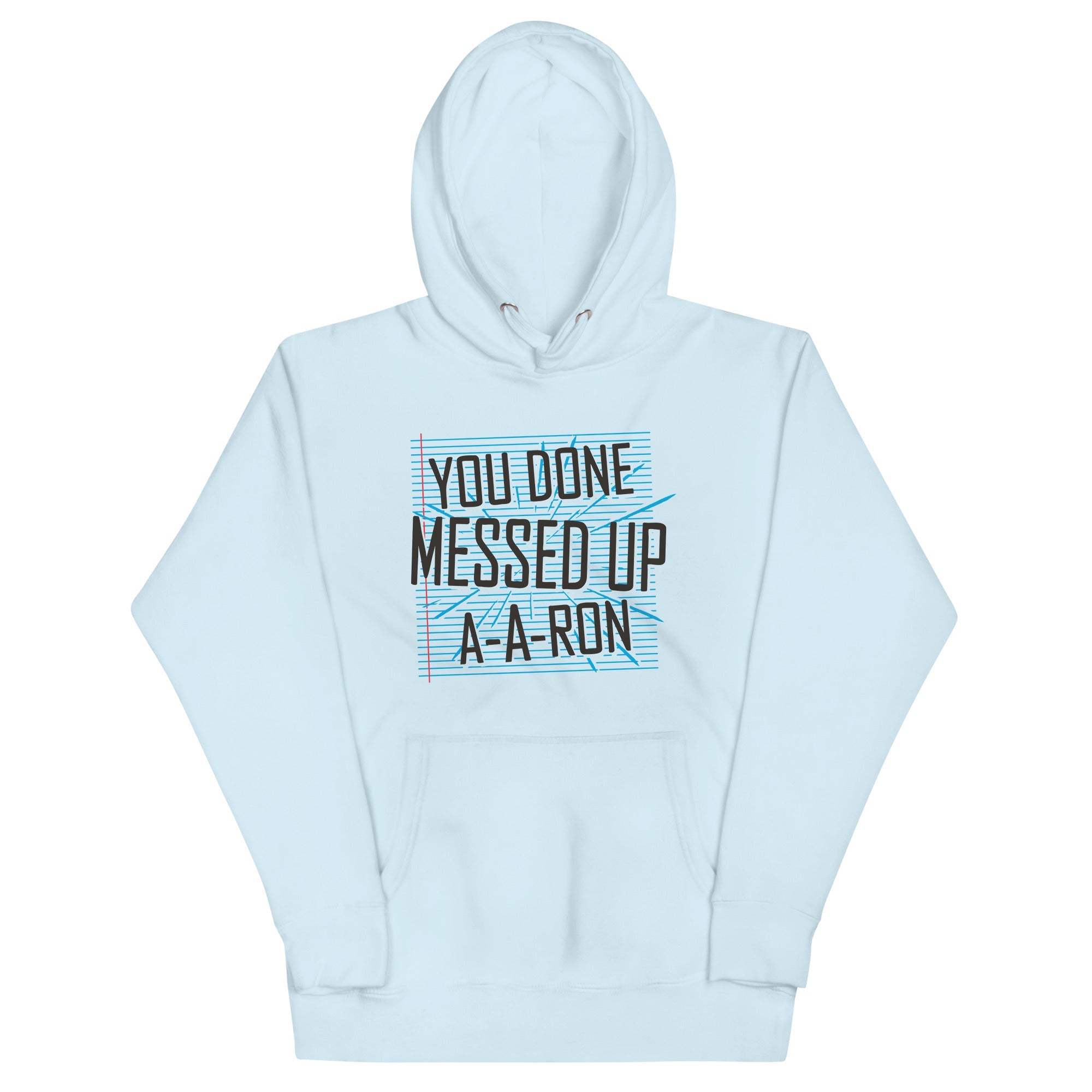 You Done Messed Up A-A-Ron Unisex Hoodie