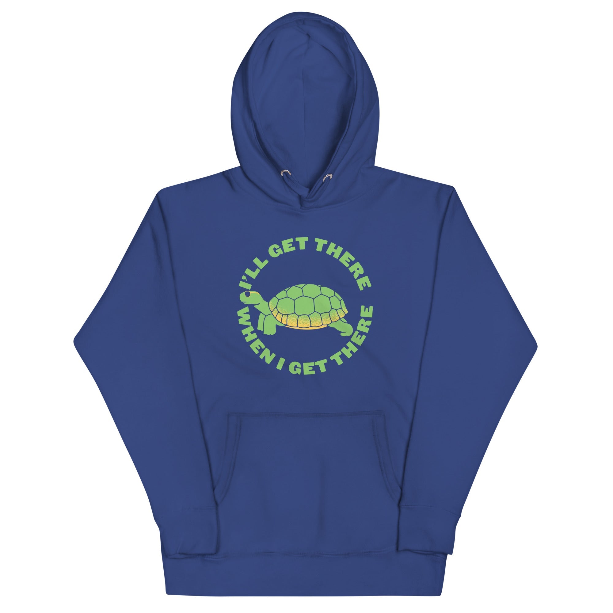 I'll Get There When I Get There Unisex Hoodie