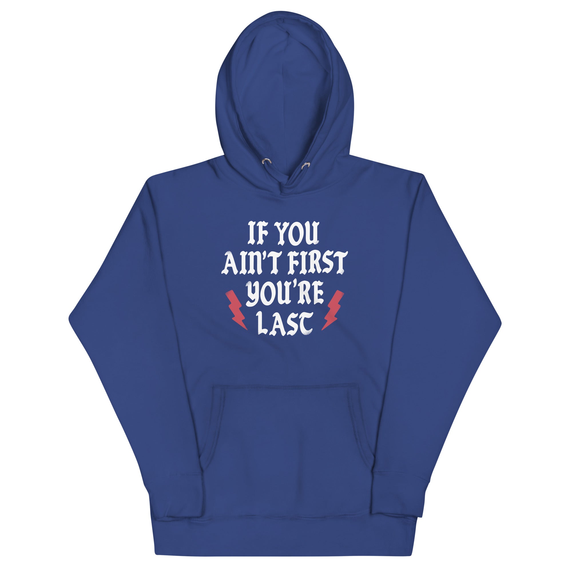 If You Ain't First You're Last Unisex Hoodie