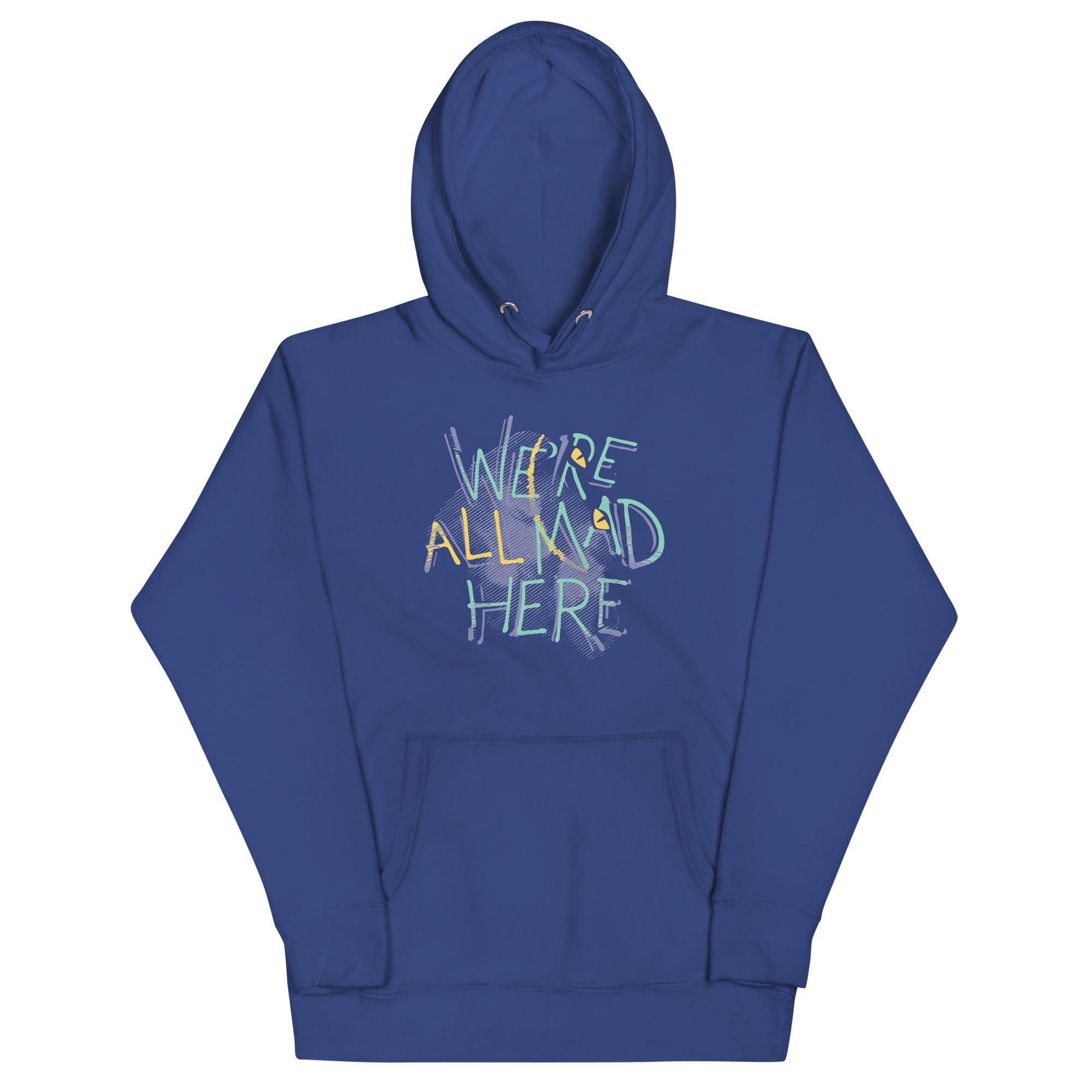 We're All Mad Here Unisex Hoodie