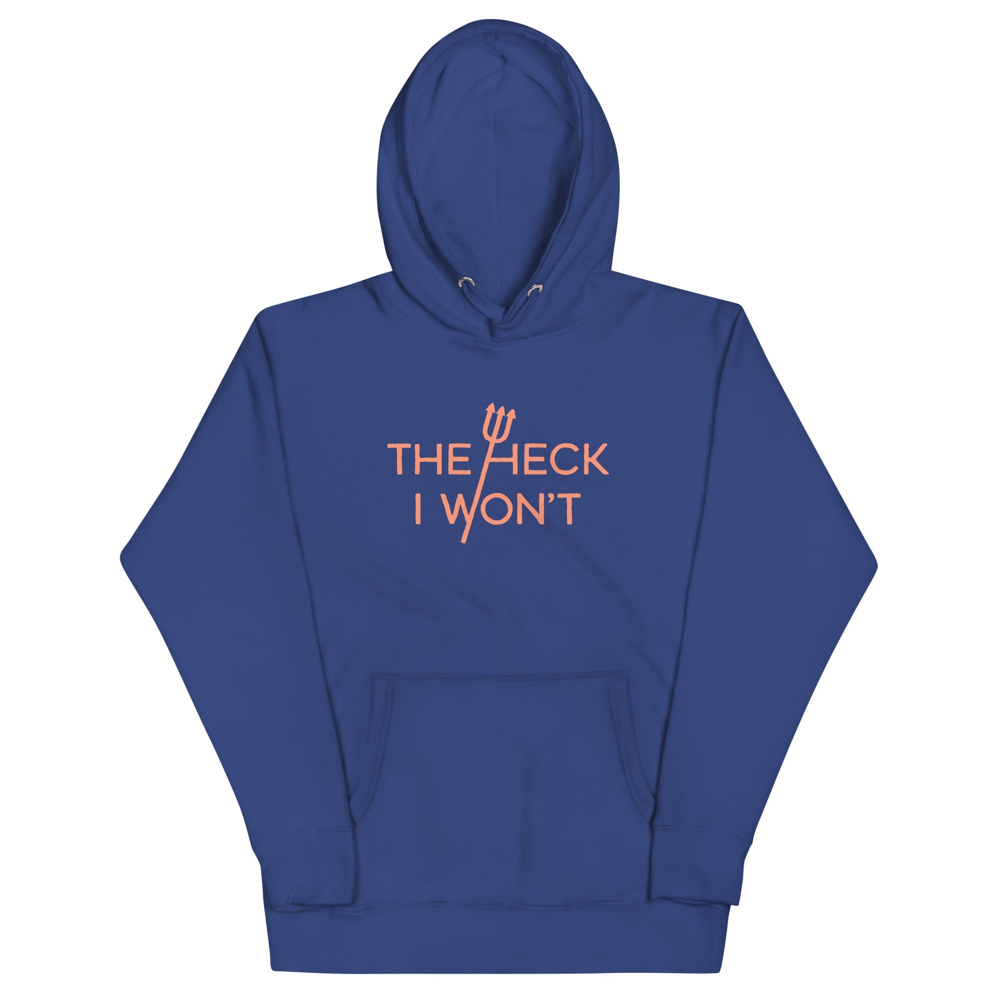 The Heck I Won't Unisex Hoodie