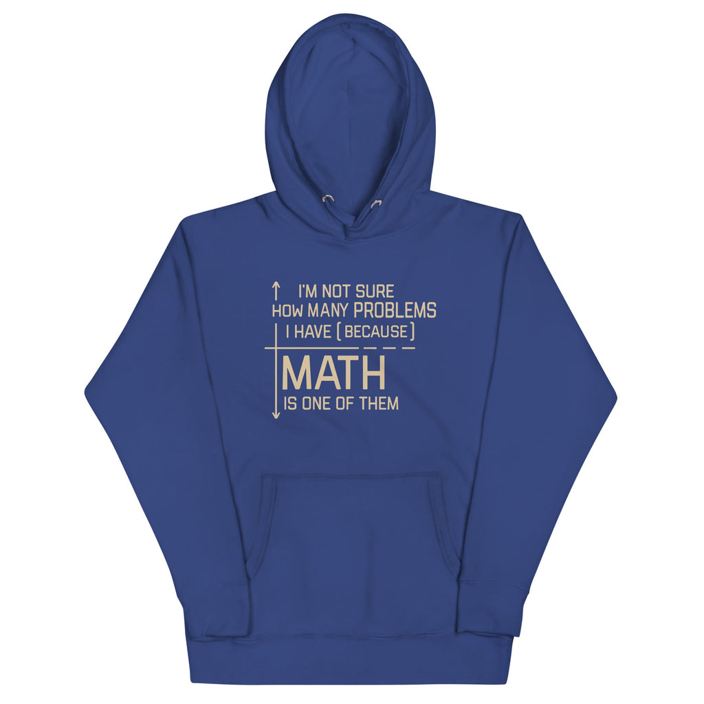 I'm Not Sure How Many Problems I Have Unisex Hoodie