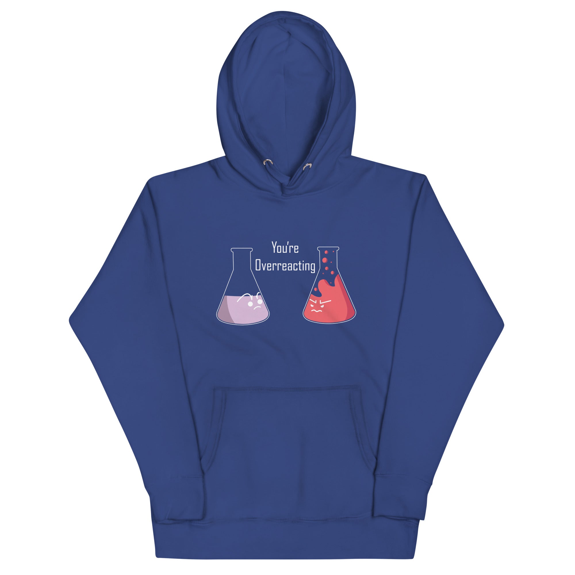 You're Overreacting Unisex Hoodie