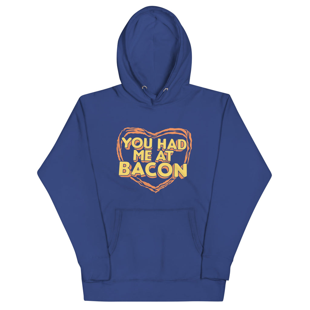 You Had Me At Bacon Unisex Hoodie