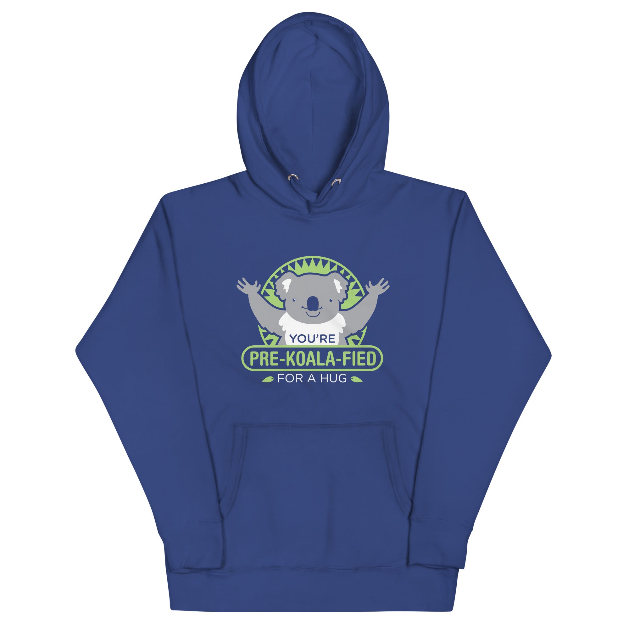 You're Pre-Koala-Fied For A Hug Unisex Hoodie