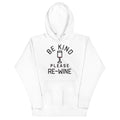 Be Kind, Please Re-Wine Unisex Hoodie