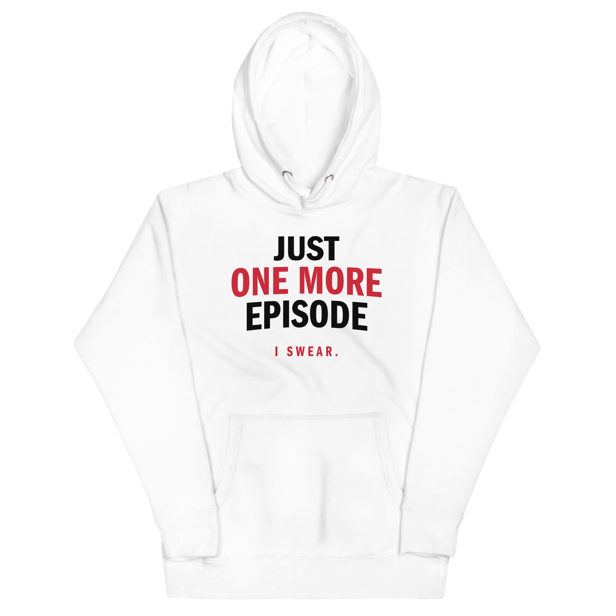 Just One More Episode Unisex Hoodie