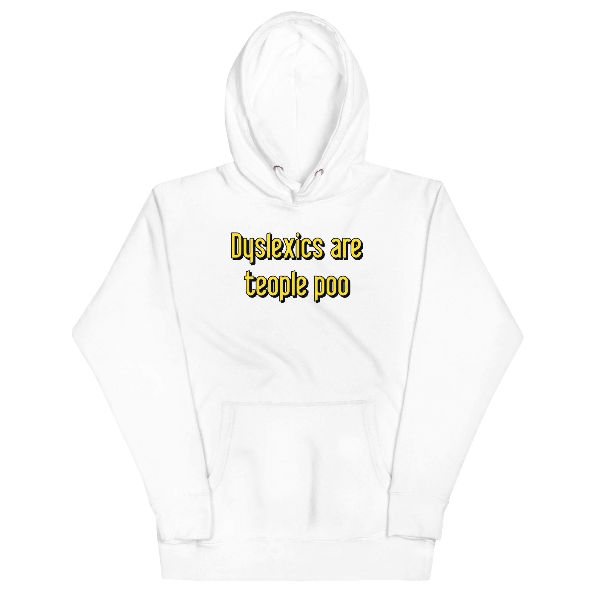 Dyslexics are teople poo Unisex Hoodie