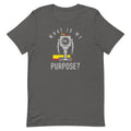 What Is My Purpose? Men's Signature Tee