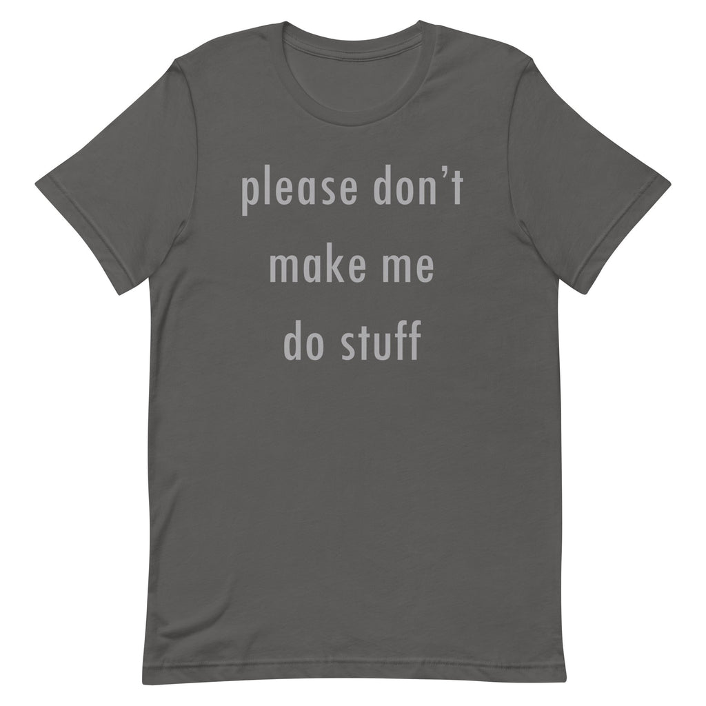 Please Don't Make Me Do Stuff Men's Signature Tee