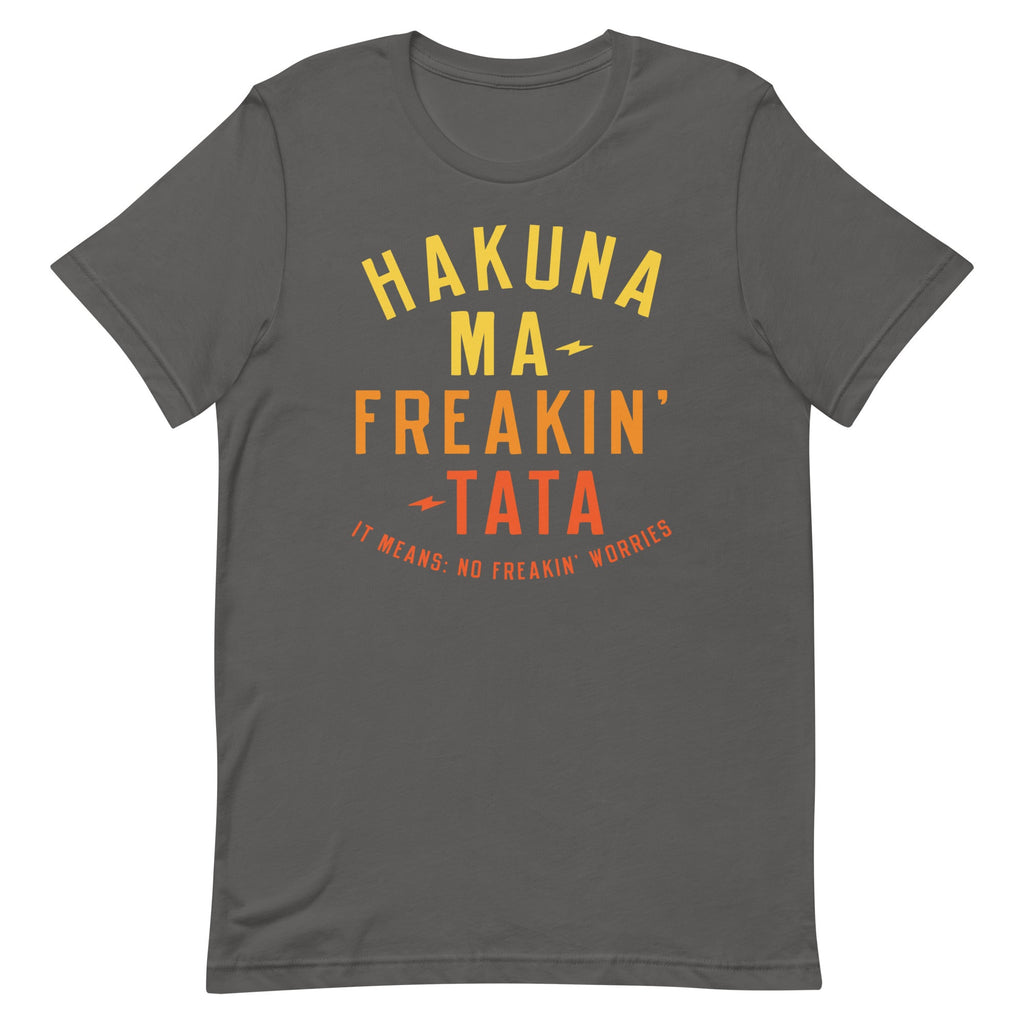 Hakuna Ma-Freakin-Tata Men's Signature Tee