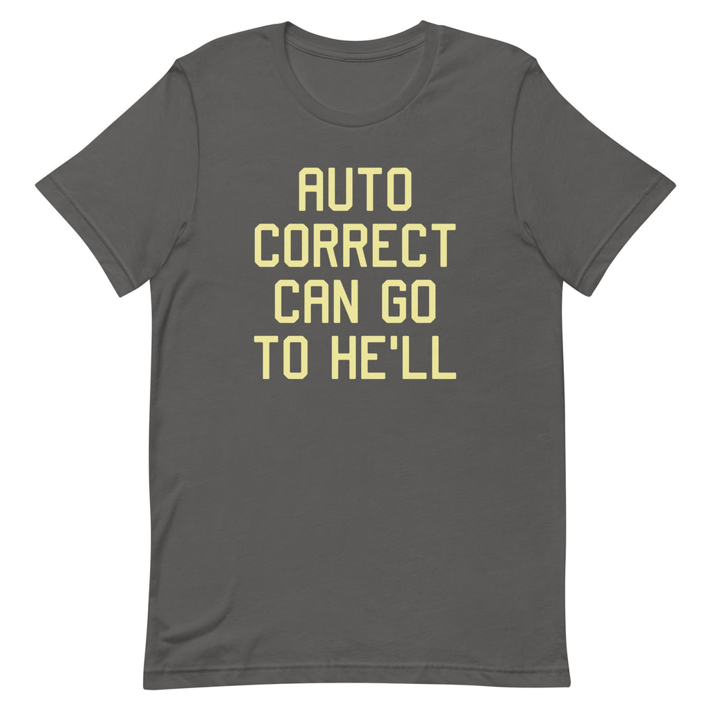 Auto Correct Can Go To He'll Men's Signature Tee