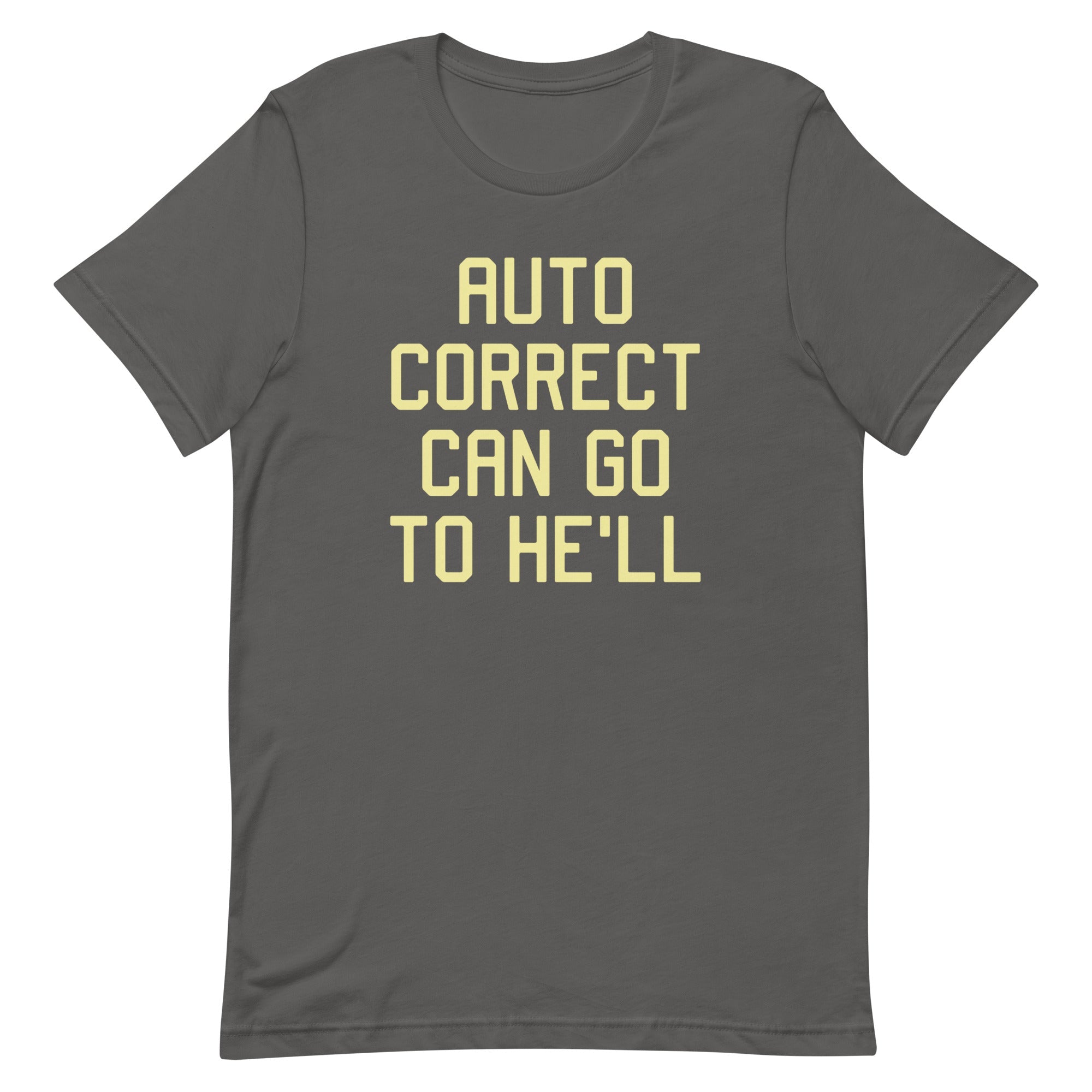 Auto Correct Can Go To He'll Men's Signature Tee