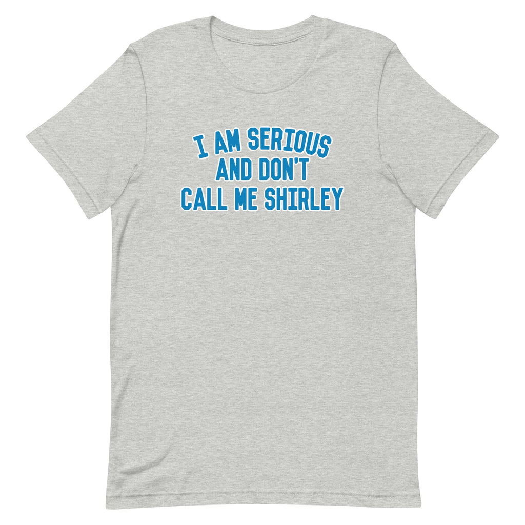 I Am Serious, And Don't Call Me Shirley Men's Signature Tee
