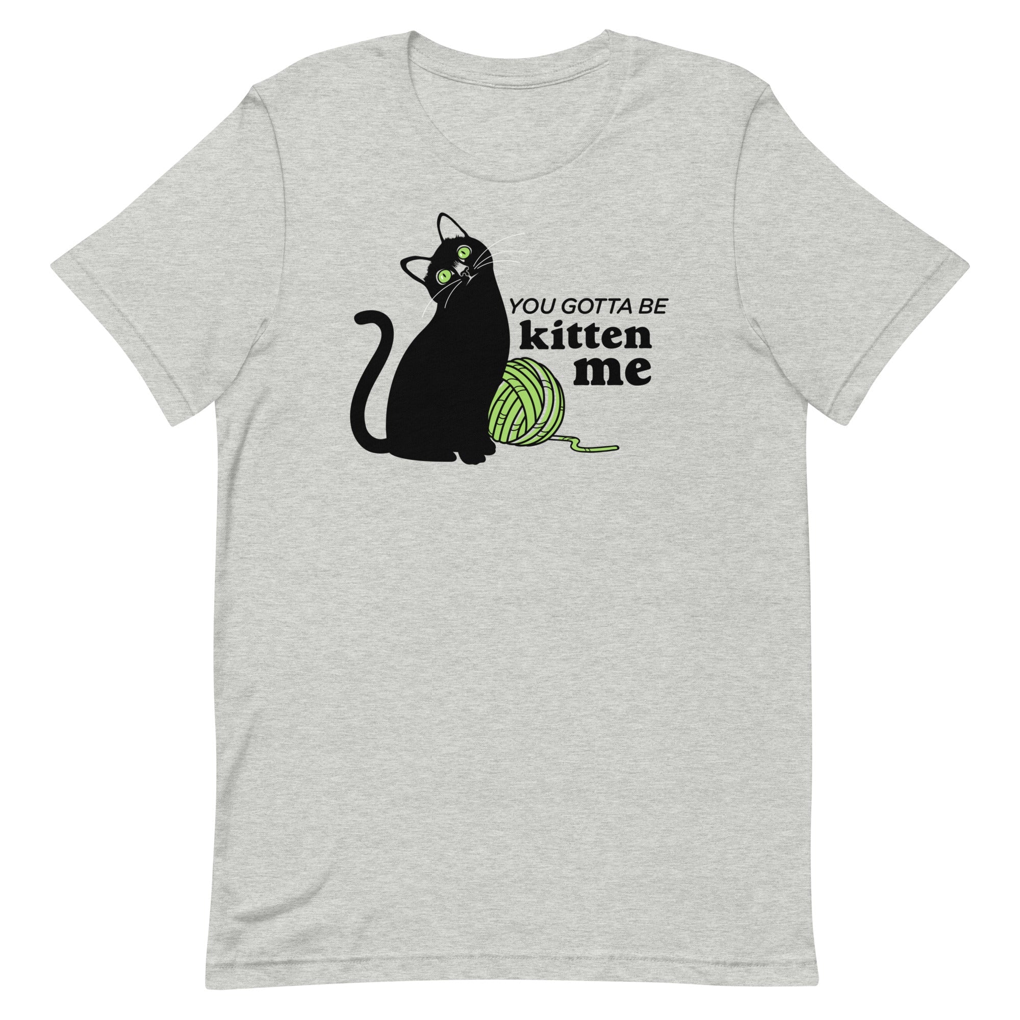 You Gotta Be Kitten Me Men's Signature Tee