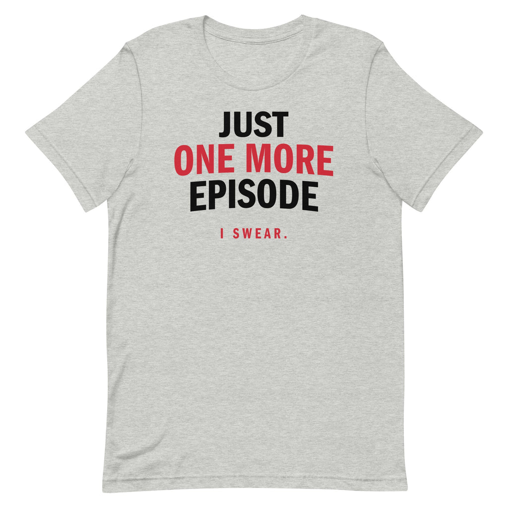 Just One More Episode Men's Signature Tee