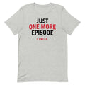 Just One More Episode Men's Signature Tee