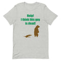 Help! I Think This Guy Is Dead! Men's Signature Tee