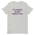 I'm Confused, Oh Wait Men's Signature Tee
