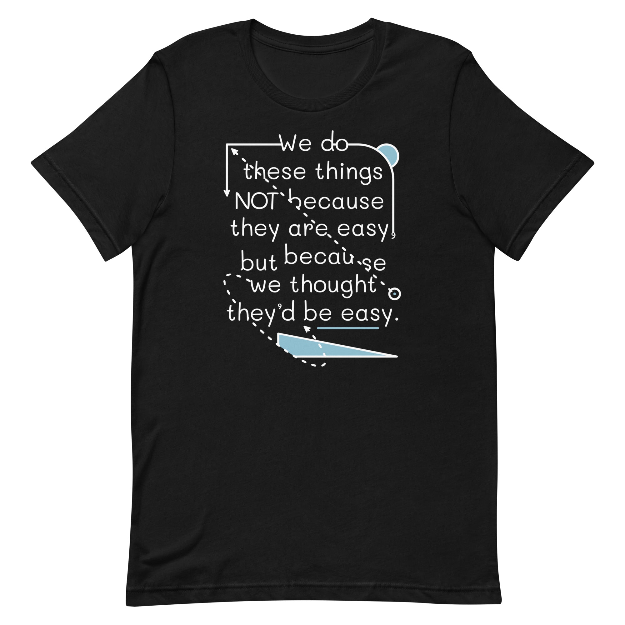 We Do These Things Not Because They Are Easy Men's Signature Tee