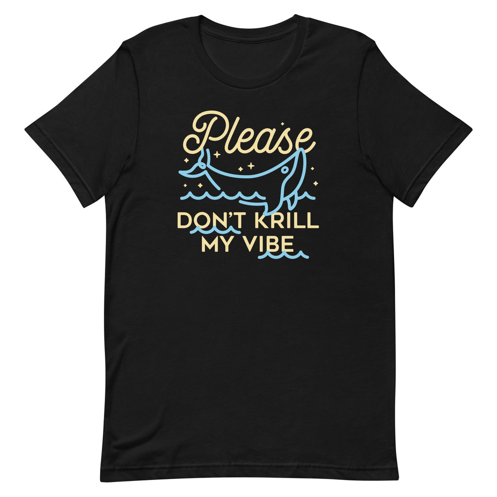 Please Don't Krill My Vibe Men's Signature Tee