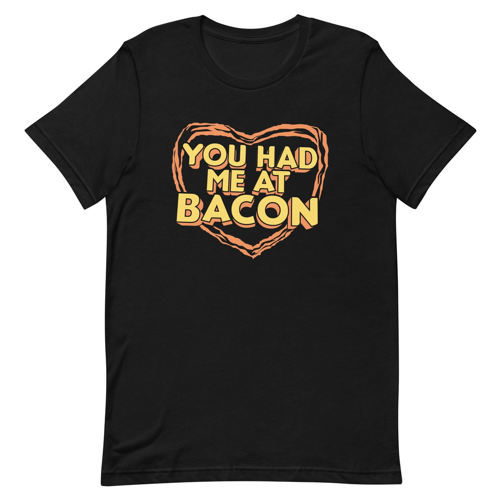 You Had Me At Bacon Men's Signature Tee