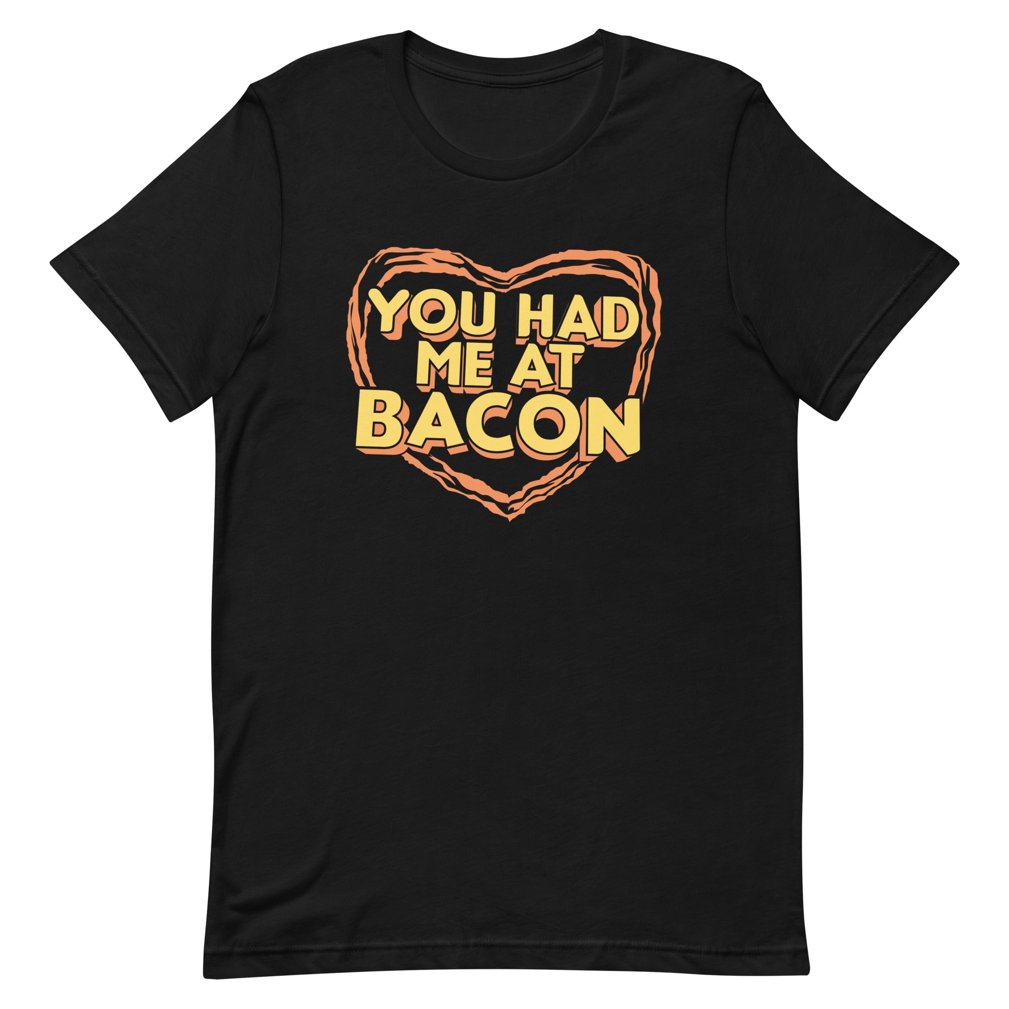 You Had Me At Bacon Men's Signature Tee