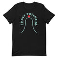 I Have Potential Men's Signature Tee