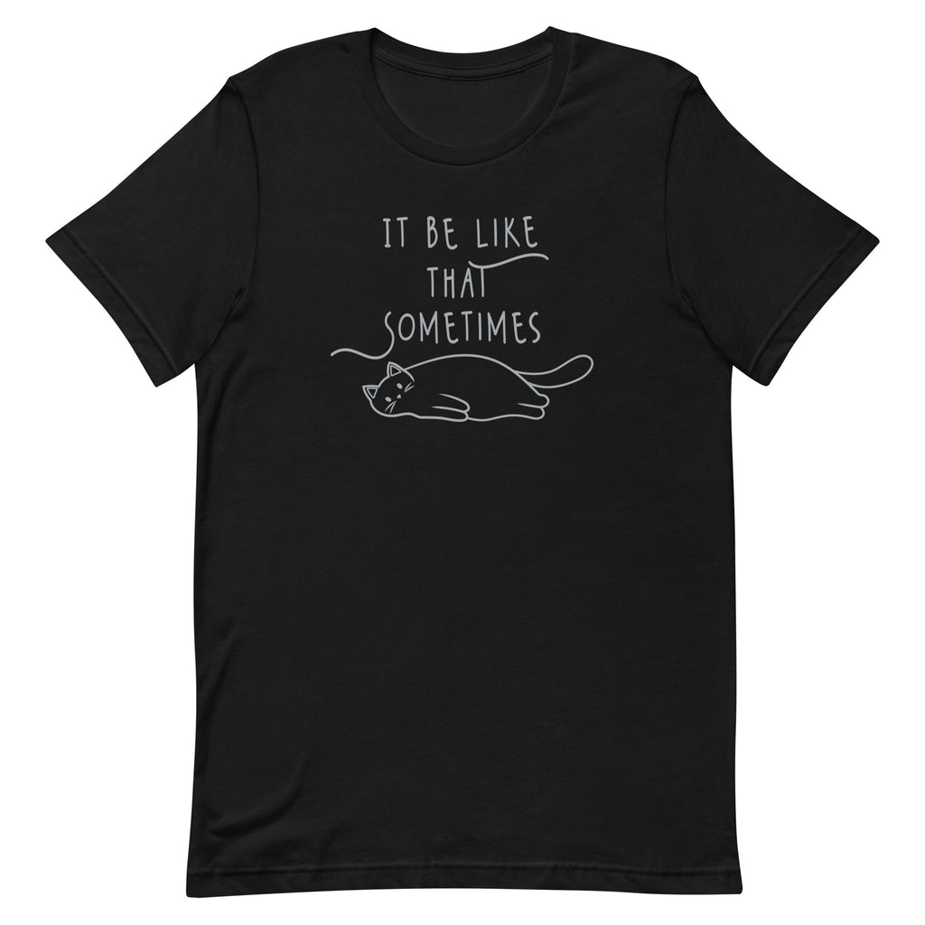 It Be Like That Sometimes Men's Signature Tee
