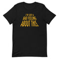I've Got A Bad Feeling About This Men's Signature Tee