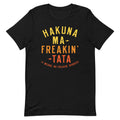 Hakuna Ma-Freakin-Tata Men's Signature Tee
