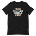 I Use Similes Like A Boss Men's Signature Tee