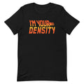 I'm Your Density Men's Signature Tee